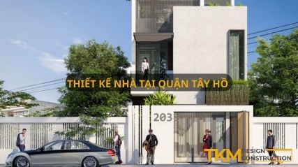 Công ty thiết kế nhà tại quận Tây Hồ, Hà Nội uy tín chuyên nghiệp nhất
