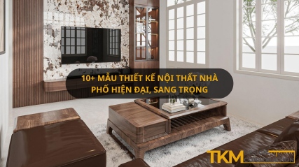 10+ Mẫu thiết kế nội thất nhà phố hiện đại đẹp & tối ưu 2026