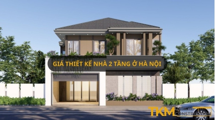 Giá thiết kế nhà 2 tầng tại Hà Nội tốt nhất hiện nay