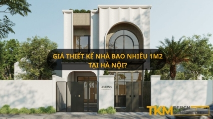 Gia chủi nên tìm hiểu giá thiết kế nhà bao nhiêu 1m2 tại Hà Nội