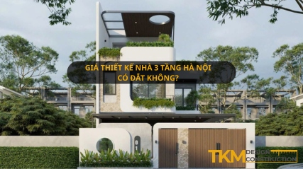 Giải đáp giá thiết kế nhà 3 tầng Hà Nội có đắt không
