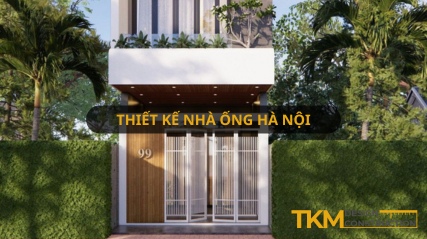 Thiết kế nhà ống Hà Nội tối ưu quỹ đất hẹp