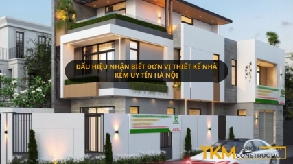 5 Dấu hiệu nhận biết đơn vị thiết kế nhà kém uy tín Hà Nội