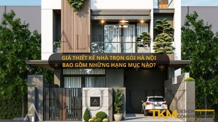 Giá thiết kế nhà trọn gói Hà Nội – Bao gồm những hạng mục nào?