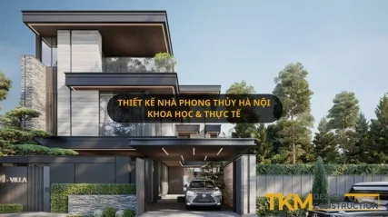 Thiết kế nhà phong thủy Hà Nội: Giữa niềm tin và khoa học, đâu là sự thật?